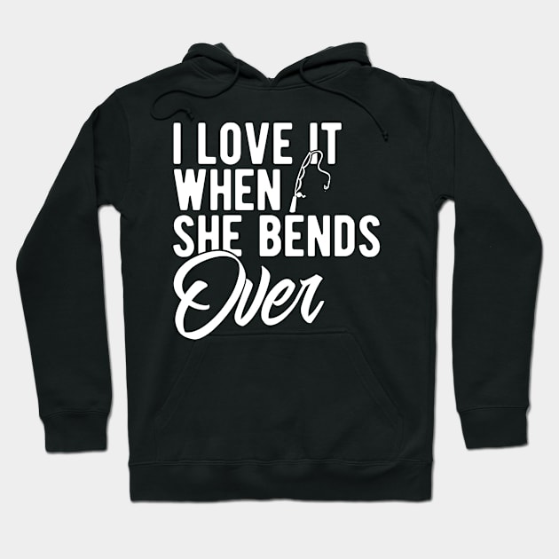 I Love It When She Bends Over Hoodie by siliana